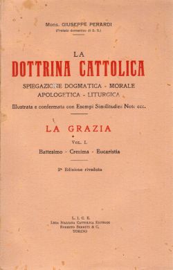 La dottrina cattolica. La grazia Vol. I, Mons. Giuseppe Perardi